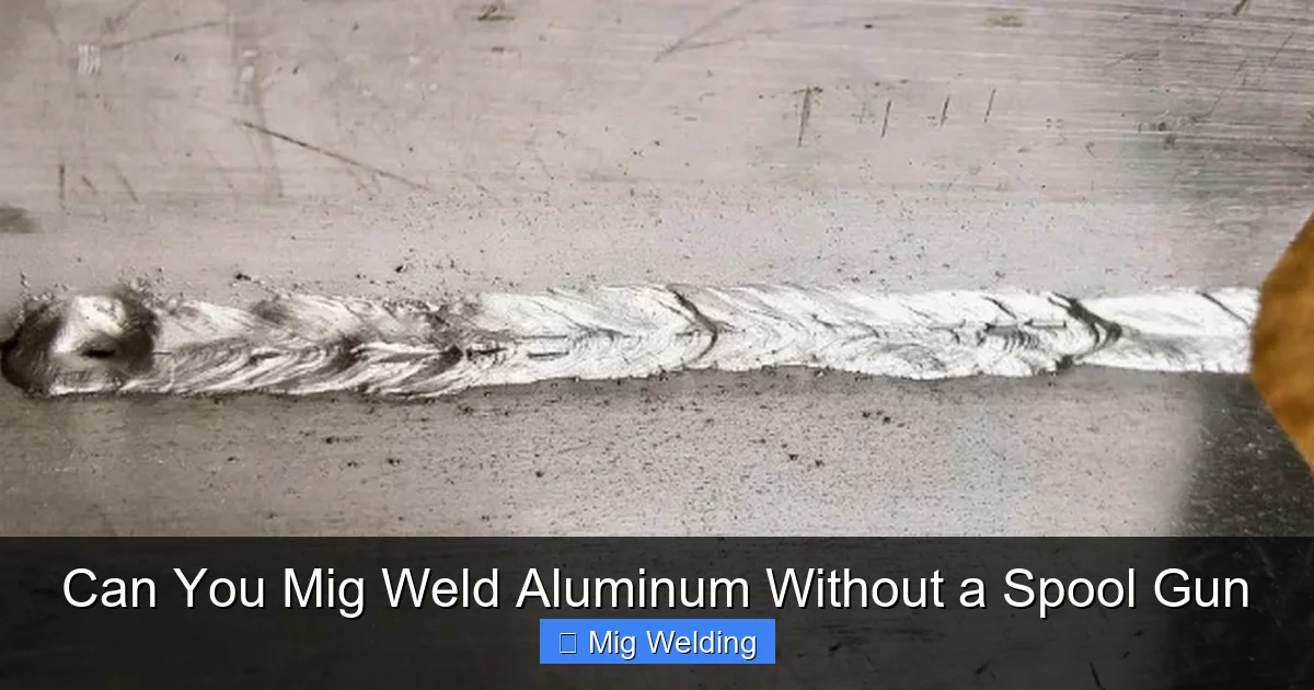 Can You Mig Weld Aluminum Without a Spool Gun