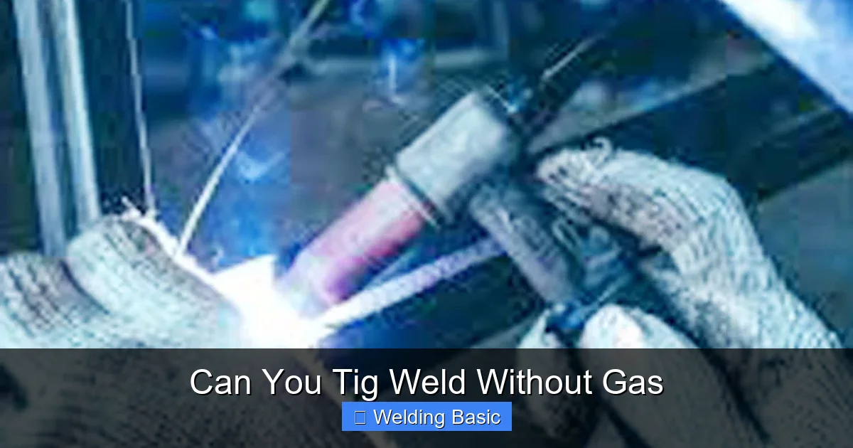 Can You Tig Weld Without Gas