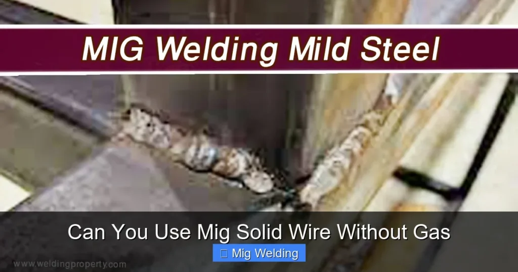 Can You Use Mig Solid Wire Without Gas