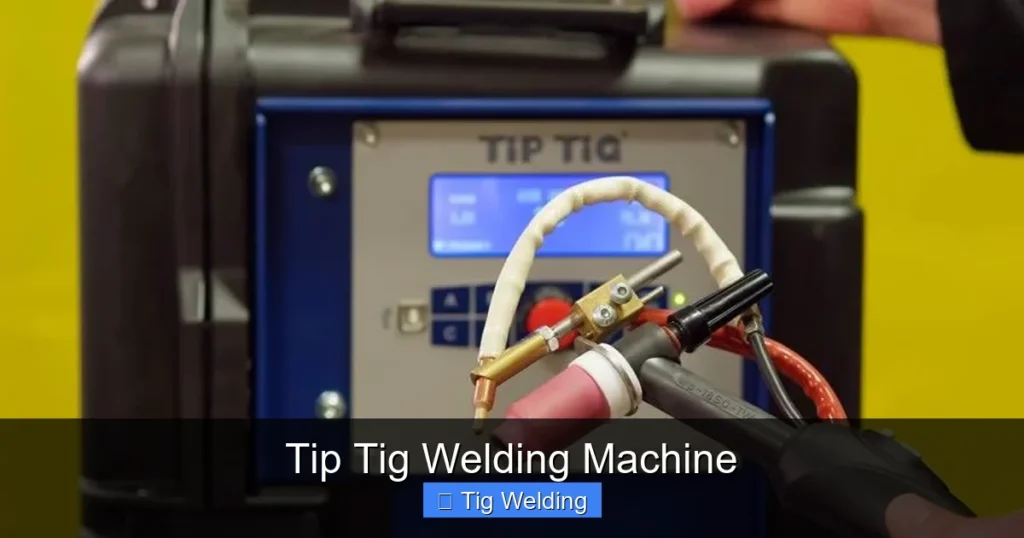 Tip Tig Welding Machine