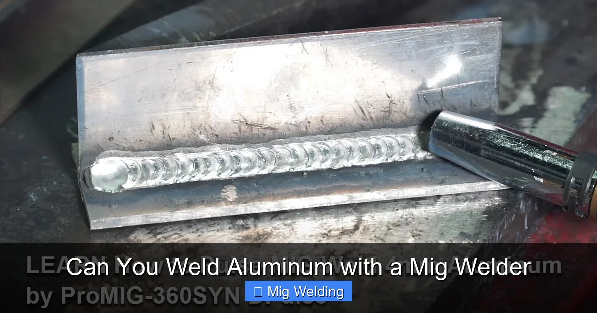 Can You Weld Aluminum with a Mig Welder