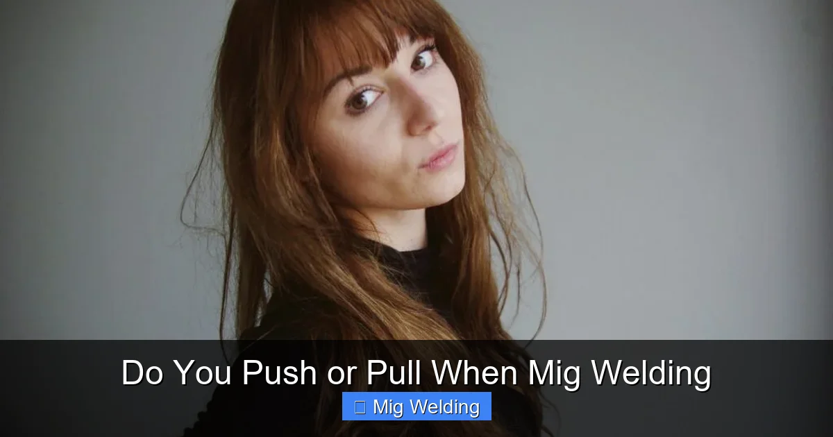 Do You Push or Pull When Mig Welding