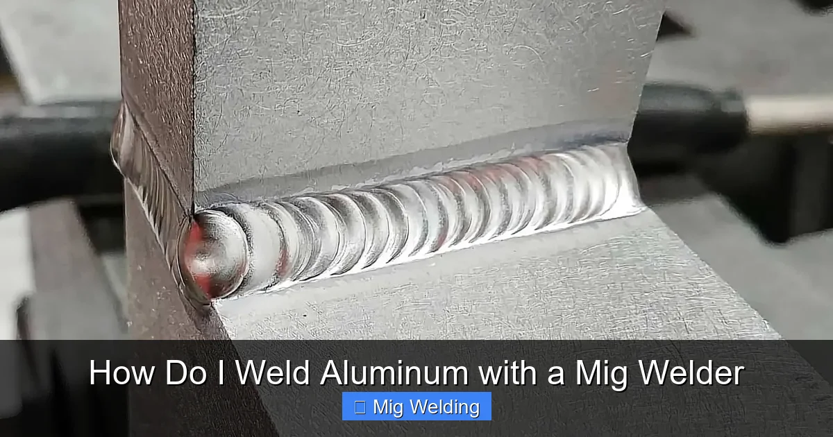 How Do I Weld Aluminum with a Mig Welder