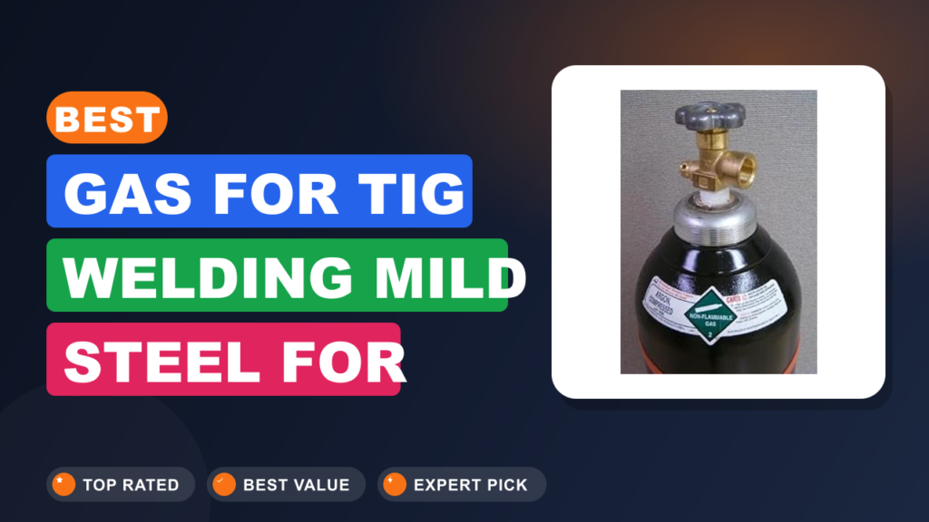 Best Gas for TIG Welding Mild Steel for Clean Welds Best Gas for TIG Welding Mild Steel for Clean Welds