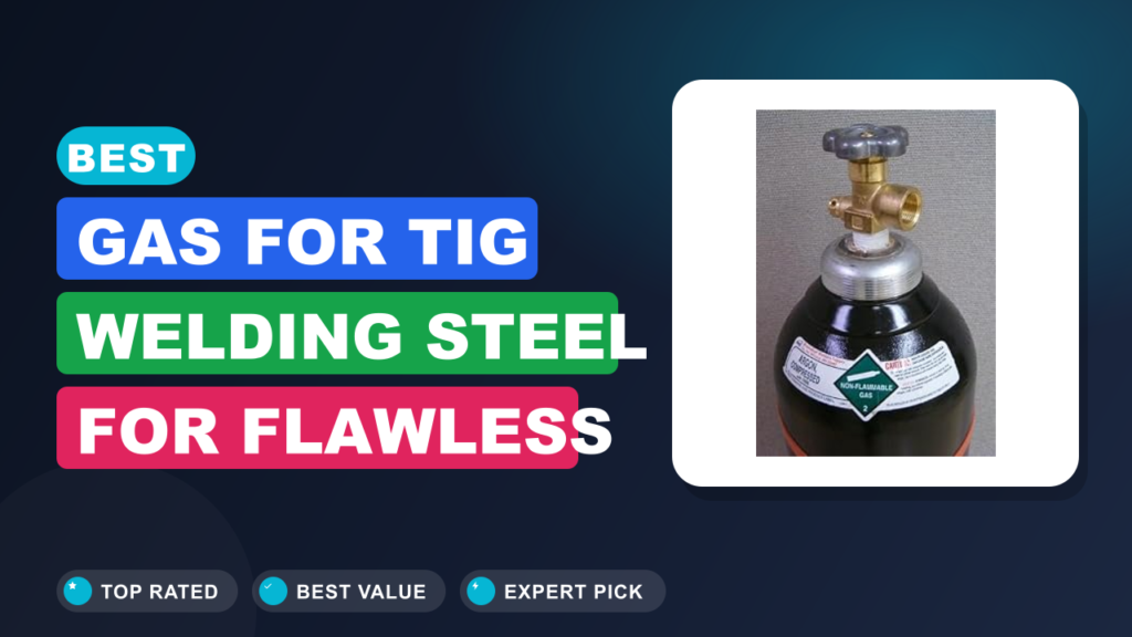 Best Gas for TIG Welding Steel for Flawless Results