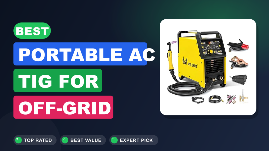 Best Portable AC TIG for Off-Grid Welding That Actually