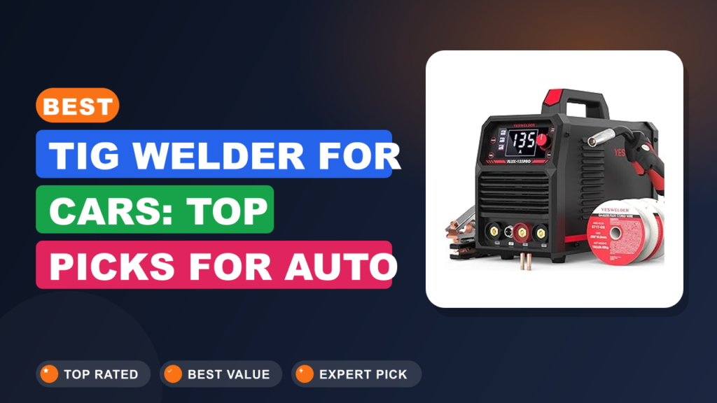Best TIG Welder for Cars: Top Picks for Auto Body Work Best TIG Welder for Cars: Top Picks for Auto Body Work