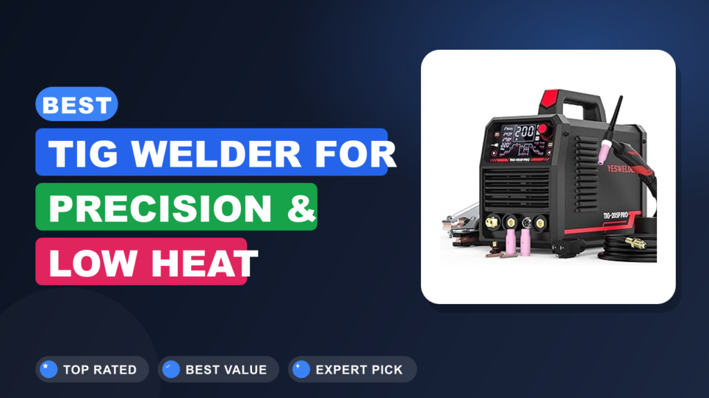 Best TIG Welder for Precision & Low Heat Welding Best TIG Welder for Precision & Low Heat Welding