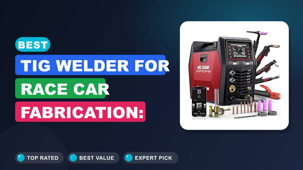 Best TIG Welder for Race Car Fabrication: We Found It