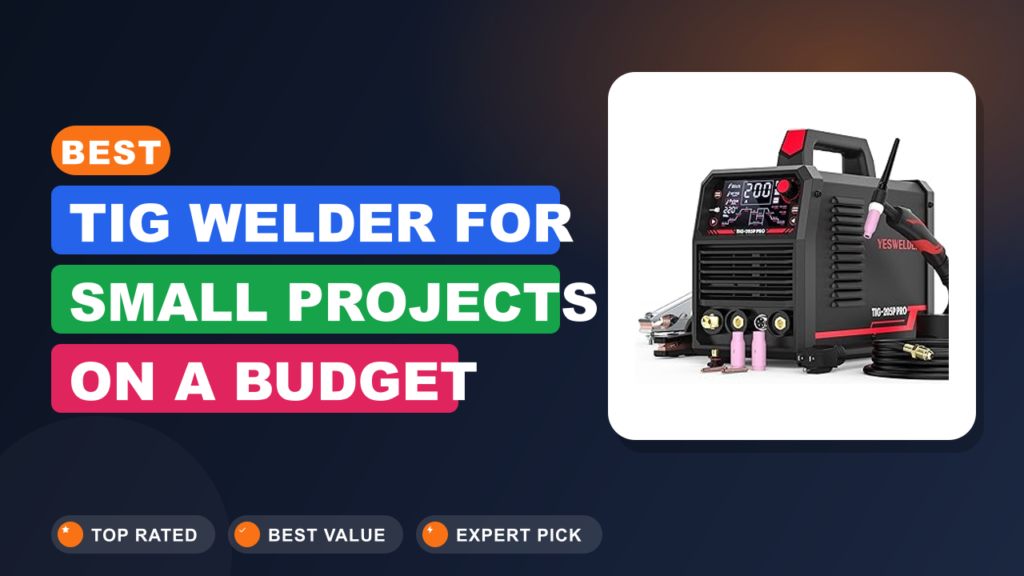 Best TIG Welder for Small Projects on a Budget Best TIG Welder for Small Projects on a Budget