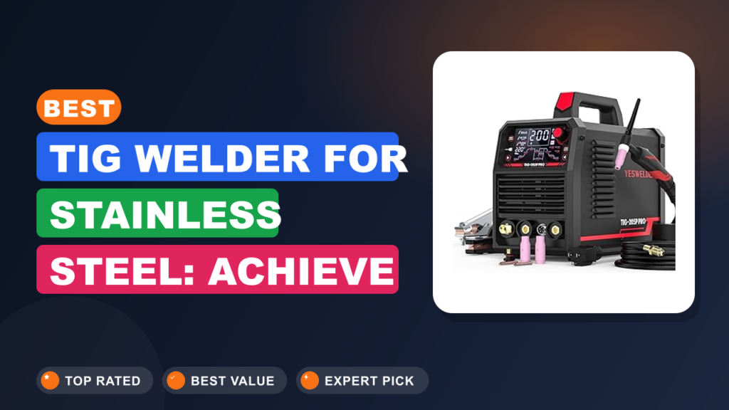 Best TIG Welder for Stainless Steel: Achieve Perfect Welds Best TIG Welder for Stainless Steel: Achieve Perfect Welds