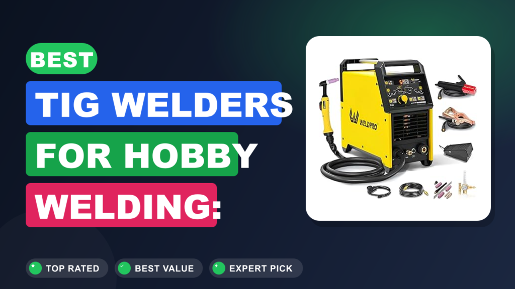Best TIG Welders for Hobby Welding: Expert Recommendations Best TIG Welders for Hobby Welding: Expert Recommendations