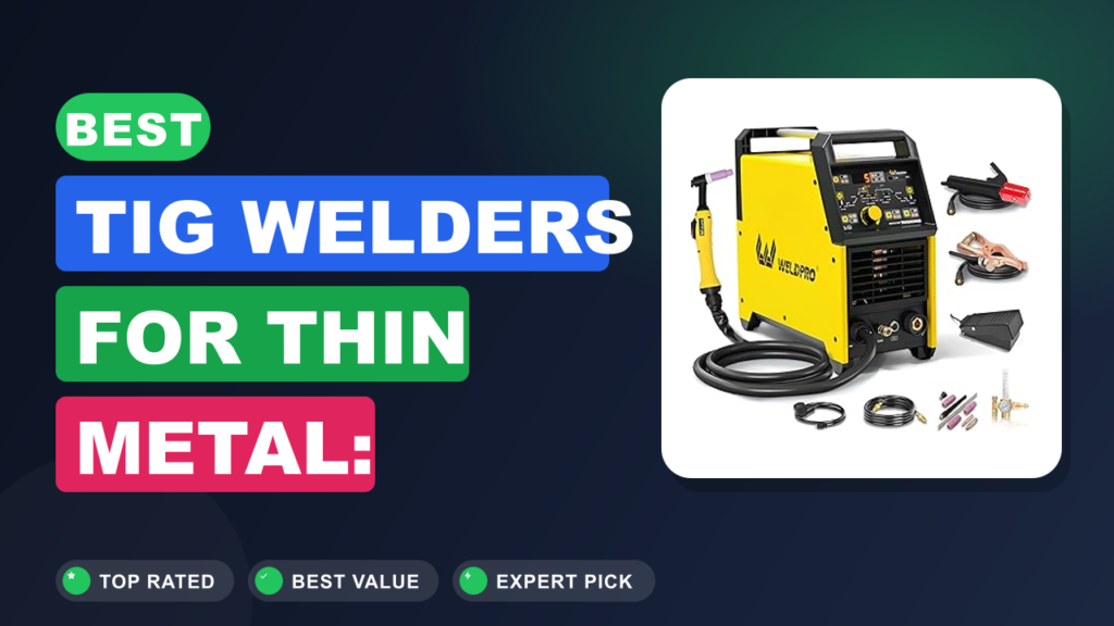 Best TIG Welders for Thin Metal: Flawless Penetration Every