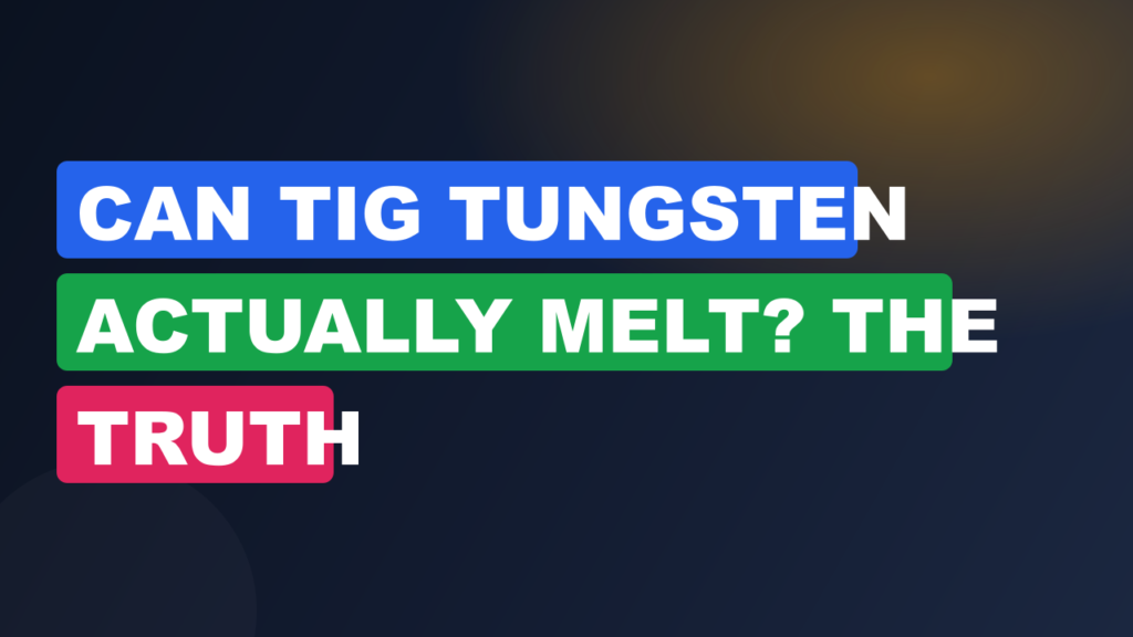 Can TIG Tungsten Actually Melt? The Truth Can TIG Tungsten Actually Melt? The Truth