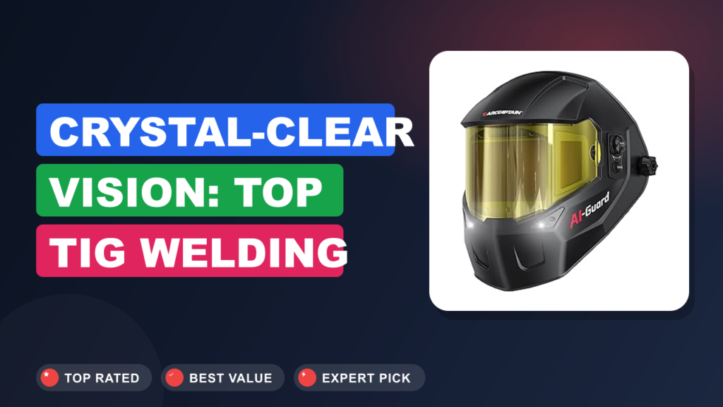 Crystal-Clear Vision: Top TIG Welding Helmets for Precision Crystal-Clear Vision: Top TIG Welding Helmets for Precision