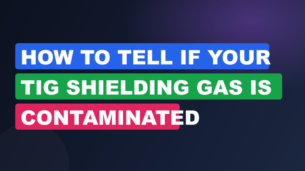 How to Tell If Your TIG Shielding Gas Is Contaminated How to Tell If Your TIG Shielding Gas Is Contaminated