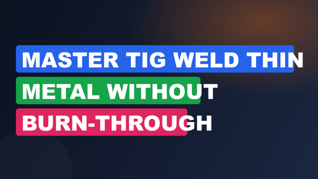 Master TIG Weld Thin Metal Without Burn-Through Master TIG Weld Thin Metal Without Burn-Through