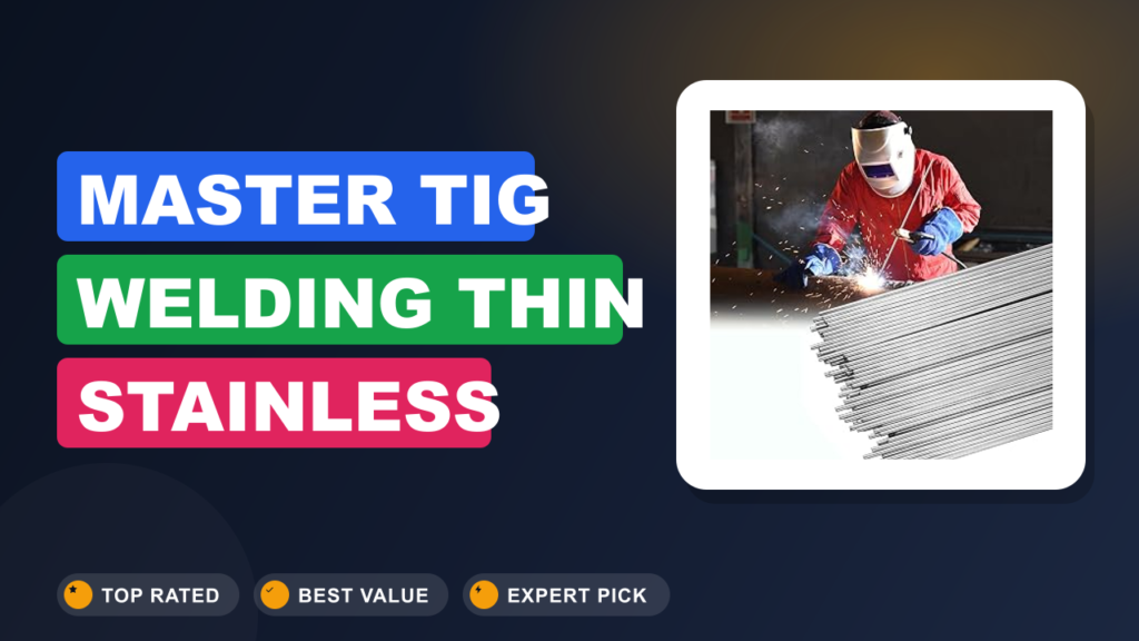 Master TIG Welding Thin Stainless Steel: Top Picks Master TIG Welding Thin Stainless Steel: Top Picks