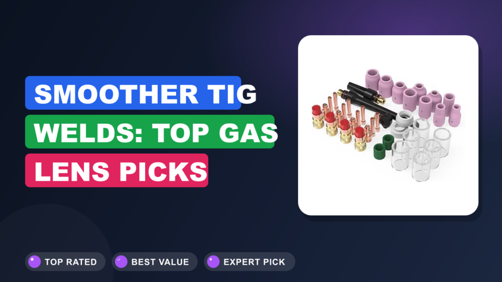 Smoother TIG Welds: Top Gas Lens Picks Smoother TIG Welds: Top Gas Lens Picks