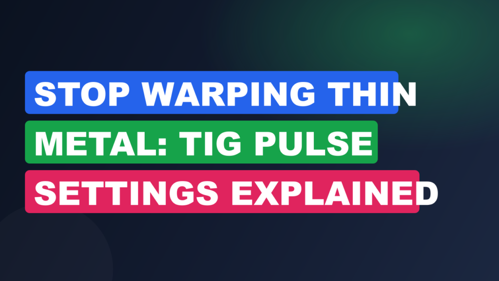 Stop Warping Thin Metal: TIG Pulse Settings Explained Stop Warping Thin Metal: TIG Pulse Settings Explained
