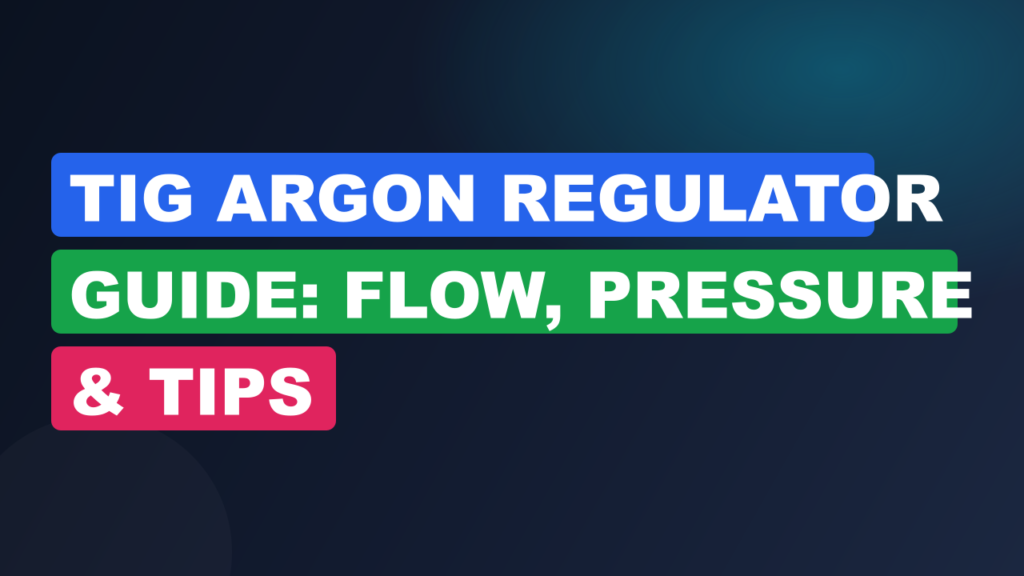 TIG Argon Regulator Guide: Flow, Pressure & Tips TIG Argon Regulator Guide: Flow, Pressure & Tips