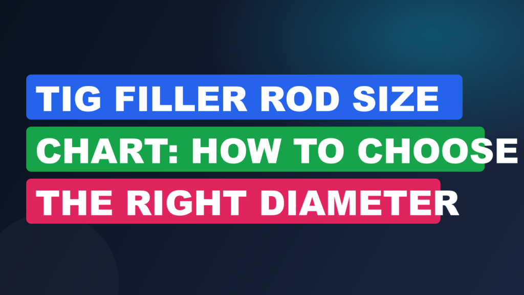 TIG Filler Rod Size Chart: How to Choose the Right Diameter TIG Filler Rod Size Chart: How to Choose the Right Diameter