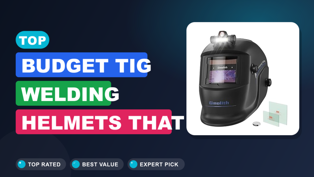 Top Budget TIG Welding Helmets That Punch Above Their Price Top Budget TIG Welding Helmets That Punch Above Their Price