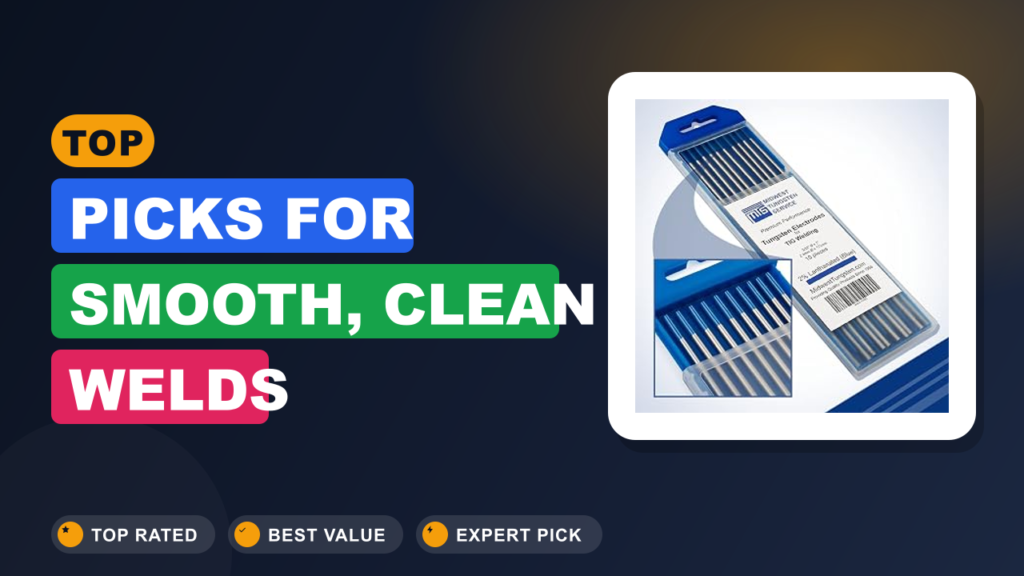 Top Picks for Smooth, Clean Welds Top Picks for Smooth, Clean Welds