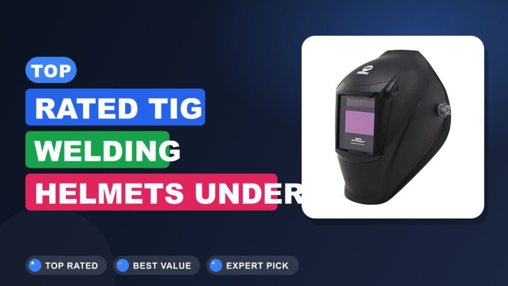Top-Rated TIG Welding Helmets Under $X for Perfect Welds Top-Rated TIG Welding Helmets Under $X for Perfect Welds