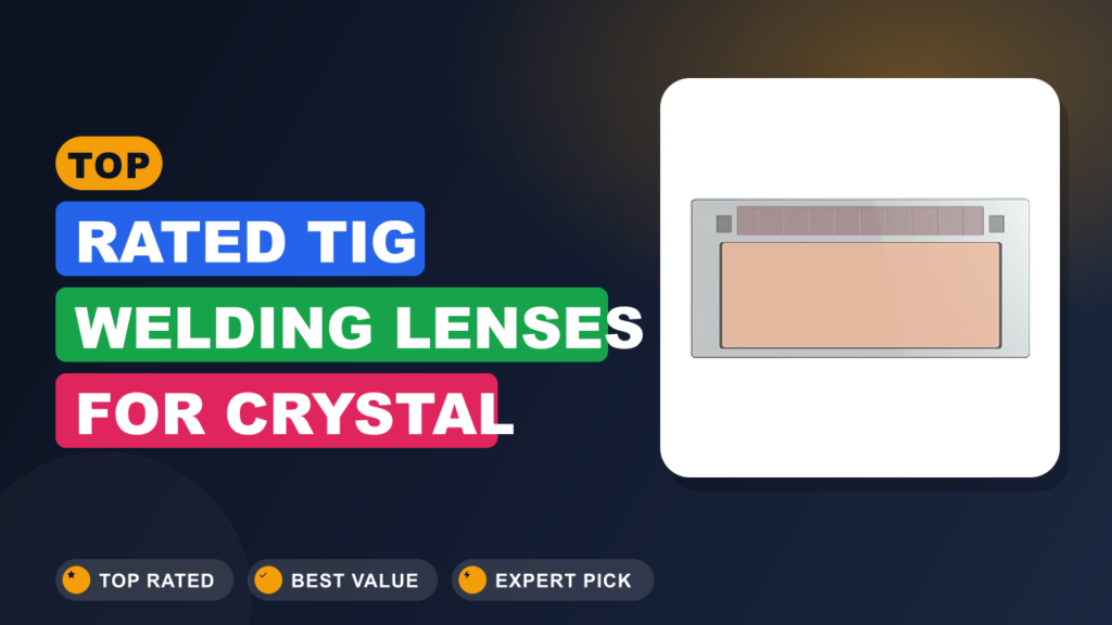 Top-Rated TIG Welding Lenses for Crystal Clear Protection
