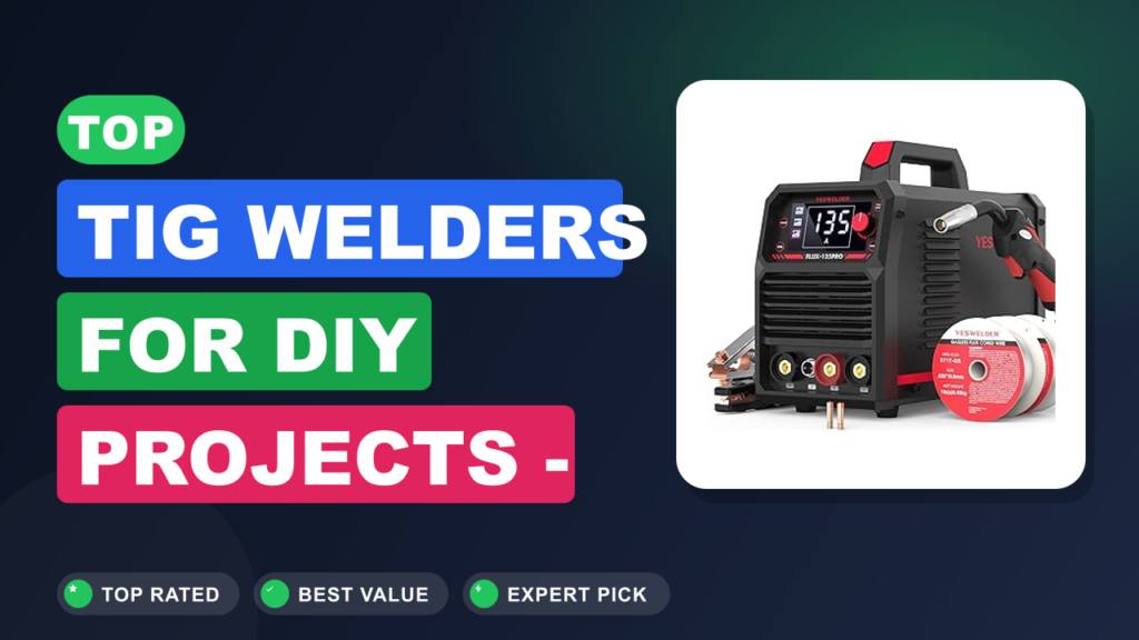 Top TIG Welders for DIY Projects - Find Your Perfect Match