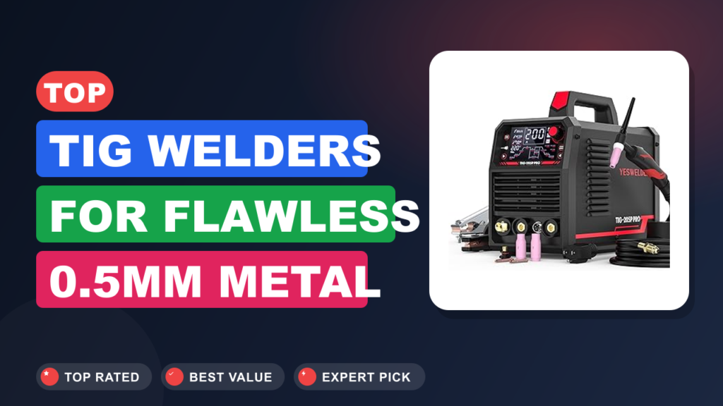Top TIG Welders for Flawless 0.5mm Metal Welding Top TIG Welders for Flawless 0.5mm Metal Welding