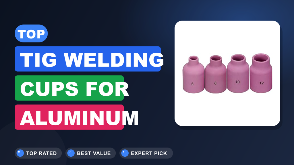Top TIG Welding Cups for Aluminum Projects Top TIG Welding Cups for Aluminum Projects