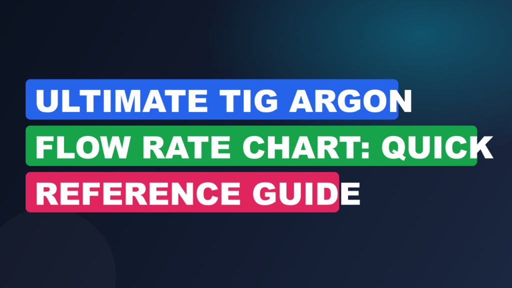 Ultimate TIG Argon Flow Rate Chart: Quick Reference Guide Ultimate TIG Argon Flow Rate Chart: Quick Reference Guide