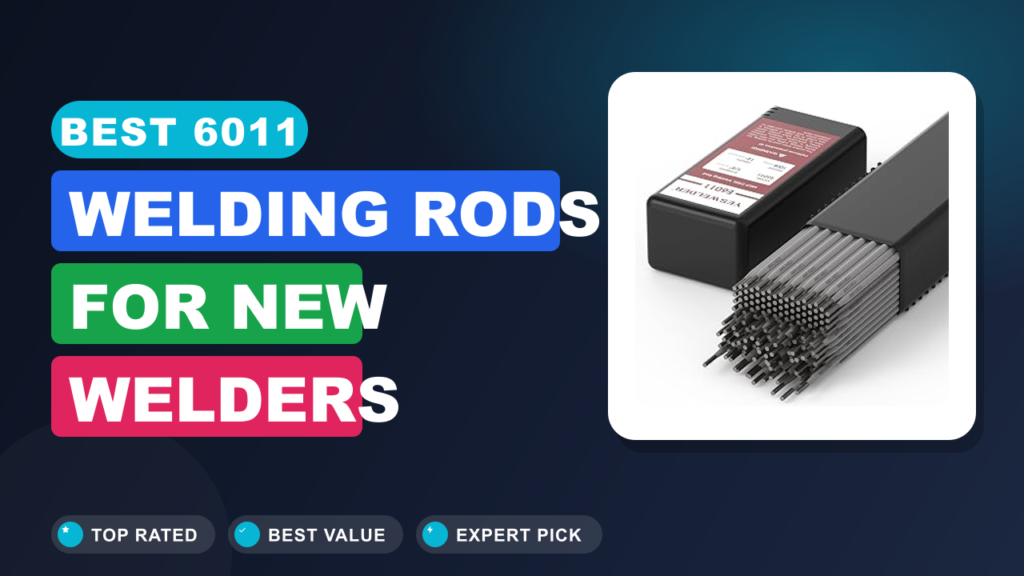 Best 6011 Welding Rods For New Welders Best 6011 Welding Rods For New Welders