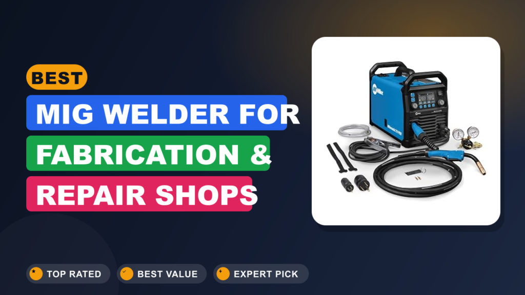 Best MIG Welder for Fabrication & Repair Shops Best MIG Welder for Fabrication & Repair Shops