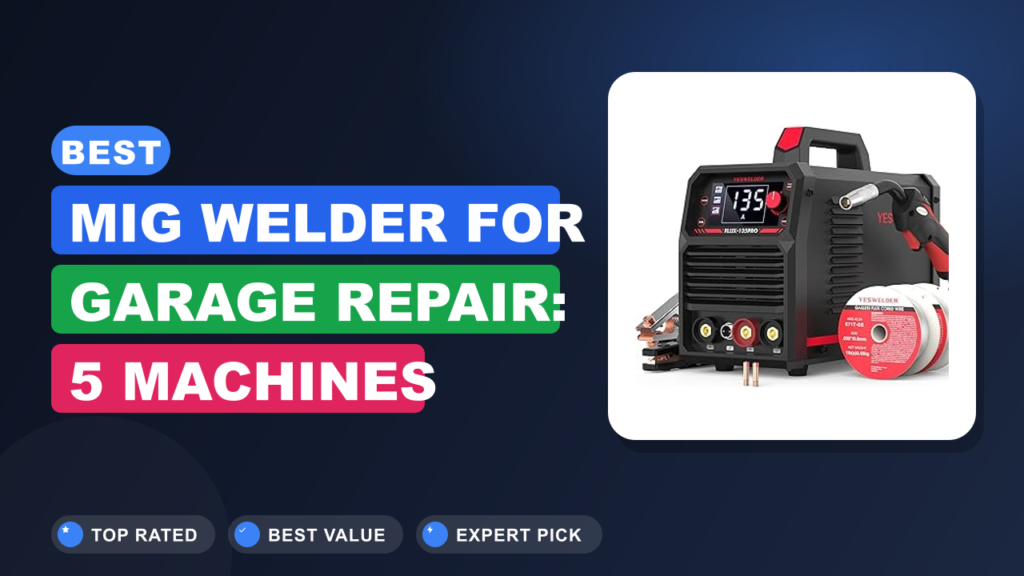 Best MIG Welder for Garage Repair: 5 Machines That Deliver Best MIG Welder for Garage Repair: 5 Machines That Deliver