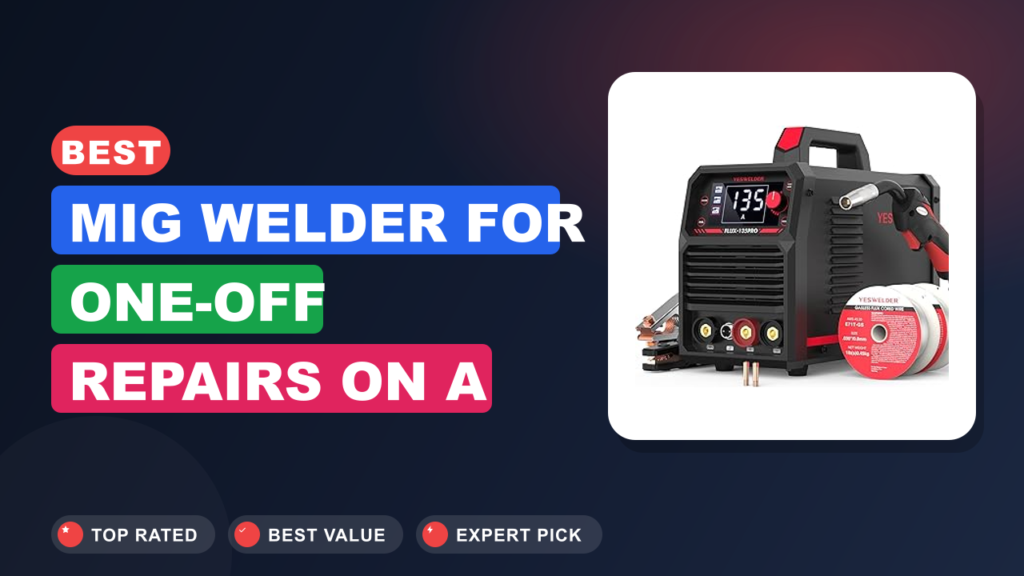 Best MIG Welder for One-Off Repairs on a Budget Best MIG Welder for One-Off Repairs on a Budget