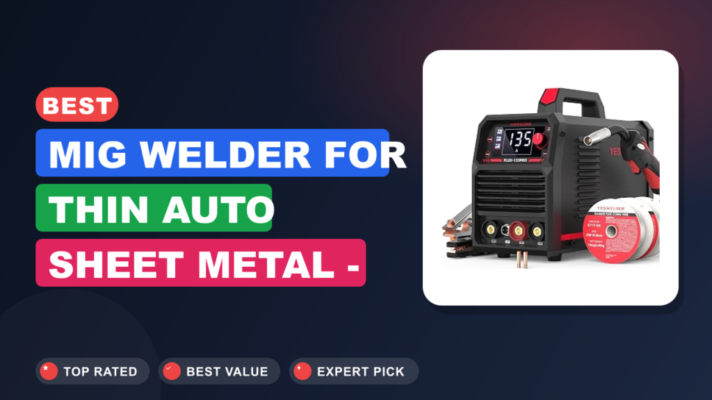 Best MIG Welder for Thin Auto Sheet Metal – No Burn-Through Best MIG Welder for Thin Auto Sheet Metal - No Burn-Through