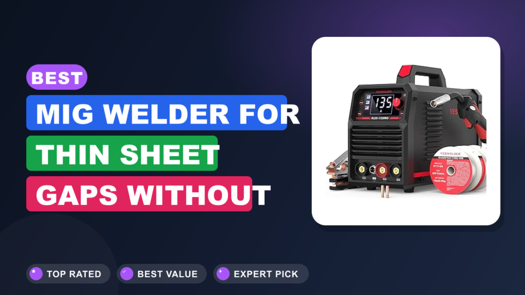 Best MIG Welder for Thin Sheet Gaps Without Burn-Through Best MIG Welder for Thin Sheet Gaps Without Burn-Through