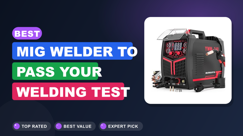 Best MIG Welder to Pass Your Welding Test