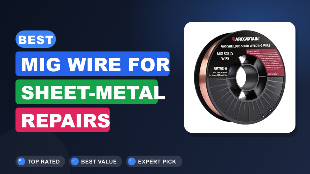Best MIG Wire for Sheet-Metal Repairs Without Burn-Through