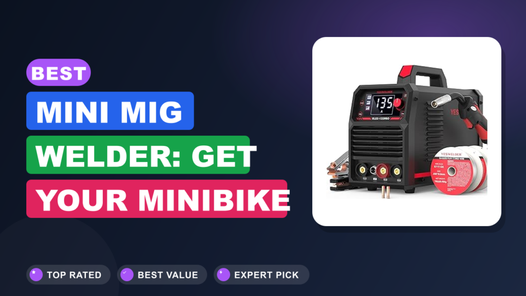 Best Mini MIG Welder: Get Your Minibike Back in Action Best Mini MIG Welder: Get Your Minibike Back in Action