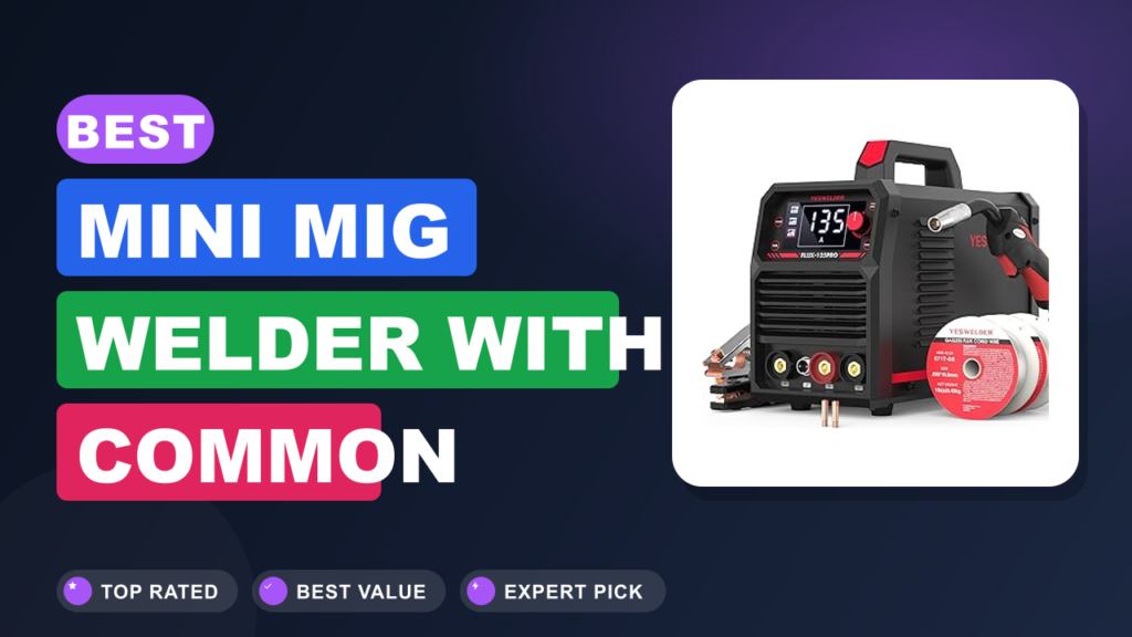Best Mini MIG Welder with Common Replacement Tips & Liners Best Mini MIG Welder with Common Replacement Tips & Liners