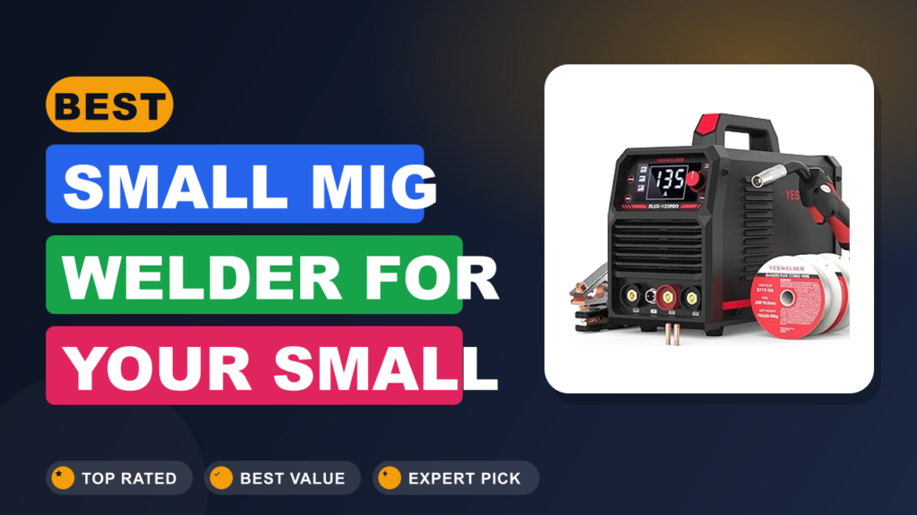 Best Small MIG Welder for Your Small Garage Best Small MIG Welder for Your Small Garage