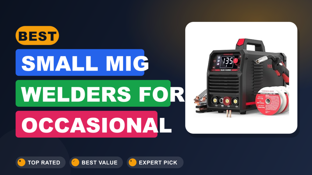 Best Small MIG Welders for Occasional Home Repairs Best Small MIG Welders for Occasional Home Repairs