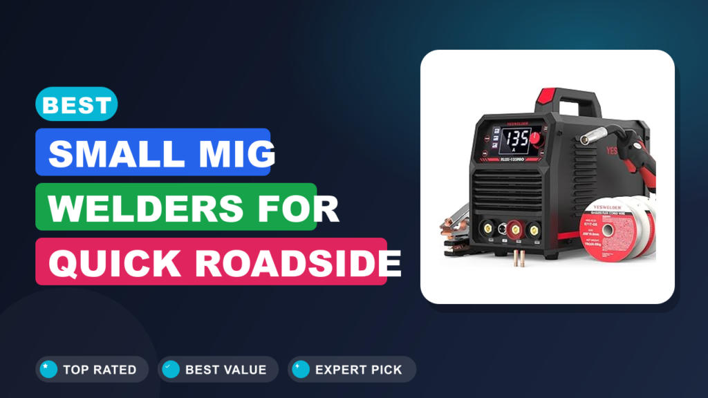 Best Small MIG Welders for Quick Roadside Repairs Best Small MIG Welders for Quick Roadside Repairs
