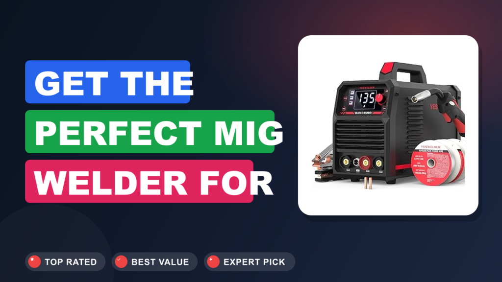 Get the Perfect MIG Welder for Home Auto Restoration Get the Perfect MIG Welder for Home Auto Restoration