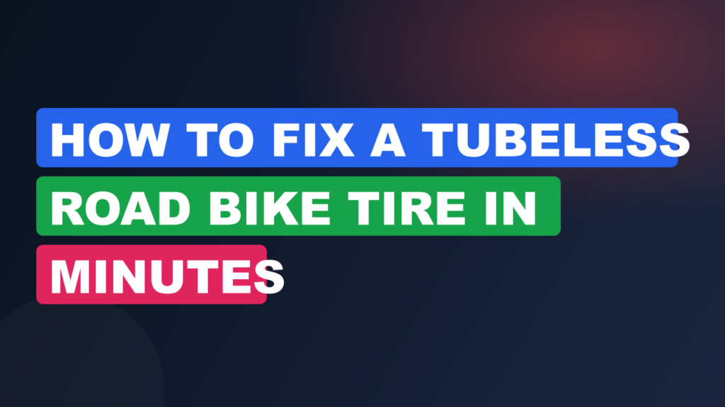 How to Fix a Tubeless Road Bike Tire in Minutes
