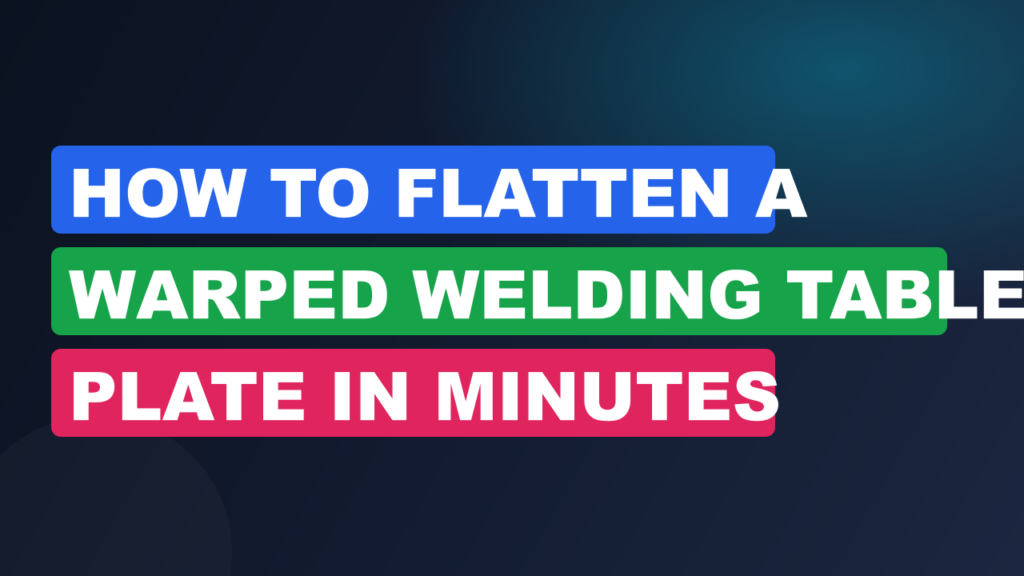 How to Flatten a Warped Welding Table Plate in Minutes How to Flatten a Warped Welding Table Plate in Minutes